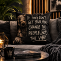 Inspirational Quote Pillow - "If They Don't Get Your Vibe, Change the People Not the Vibe" Faux Suede Throw Pillow